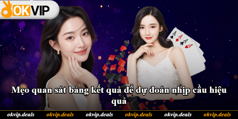 Mẹo quan sát bảng kết quả để dự đoán nhịp cầu hiệu quả