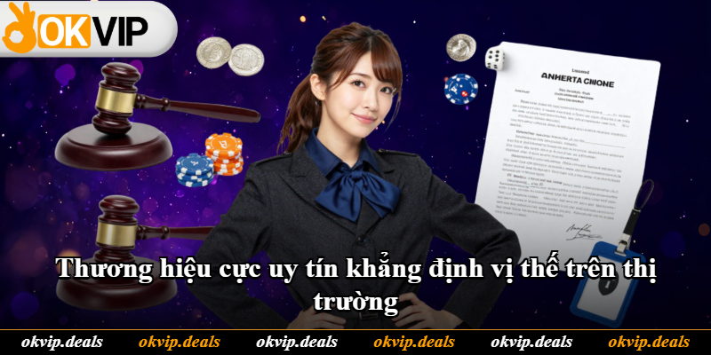 Thương hiệu cực uy tín khẳng định vị thế trên thị trường