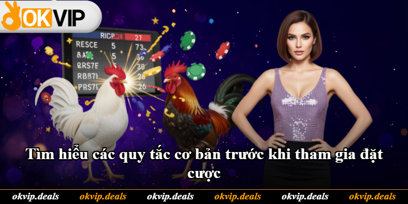 Tìm hiểu các quy tắc cơ bản trước khi tham gia đặt cược